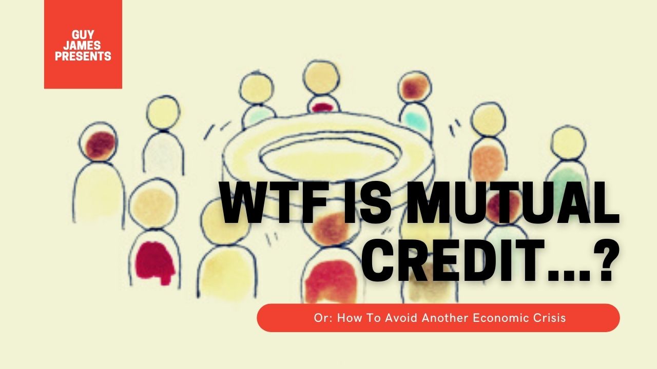 Guy James Presentation About Mutual Credit